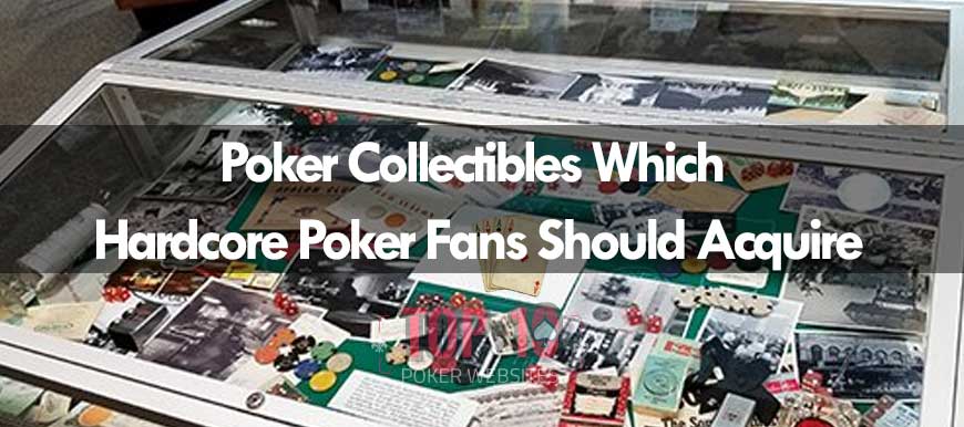 Poker Memorabilia Worth Collecting By Hardcore Poker Fans